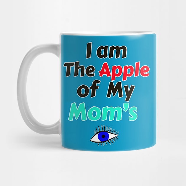 I Am The Apple Of My Mom's Eye by DougB